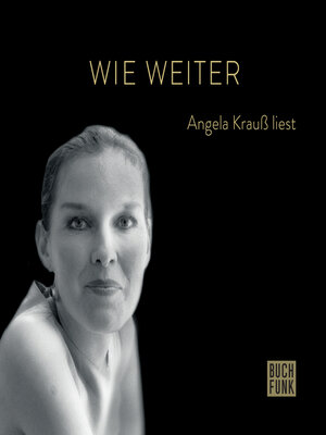 cover image of Wie weiter--Angela Krauß liest (ungekürzt)